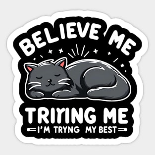 Believe Me I'm Trying My Best Funny Lazy Cat Sticker